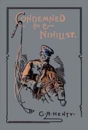 book cover of Condemned as a Nihilist by G. A. Henty