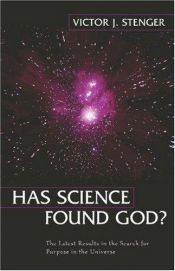 book cover of Has science found God? : the latest results in the search for purpose in the universe by Victor J. Stenger