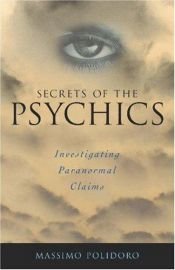 book cover of Secrets of the Psychics: Investigating Paranormal Claims by Massimo Polidoro
