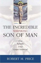 book cover of Incredible Shrinking Son of Man by Robert McNair Price