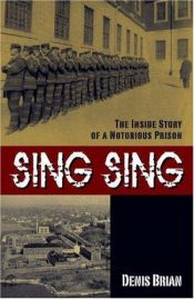 book cover of Sing Sing: The Inside Story of a Notorious Prison by Denis Brian