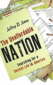 book cover of The Unaffordable Nation: Searching for a Decent Life in America by Jeffrey Jones