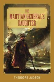 book cover of The martian general's daughter by Theodore Judson