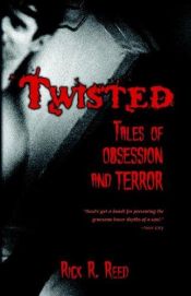 book cover of Twisted: Tales of Obsession and Terror by Rick R. Reed