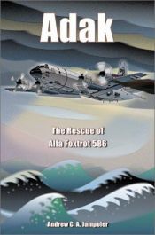 book cover of Adak: The Rescue of Alfa Foxtrot 586 by Andrew C. A. Jampoler