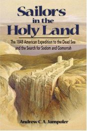 book cover of Sailors in the Holy Land: The 1848 American Expedition to the Dead Sea and the Search for Sodom and Gomorrah by Andrew C. A. Jampoler
