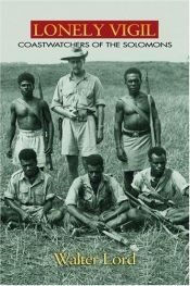 book cover of Lonely vigil : coastwatchers of the Solomons by Walter Lord