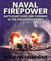 book cover of Naval Firepower - Battleship Guns and Gunnery in the Dreadnought Era by Norman Friedman