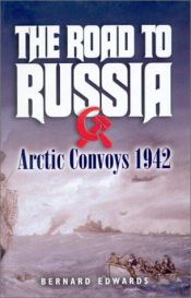 book cover of The Road To Russia. Artic Convoys 1942 by Bernard Edwards