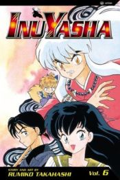 book cover of InuYasha, Vol. 6 by Rumiko Takahashi