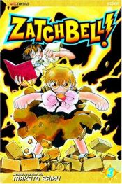 book cover of Zatch Bell! Vol 3: v. 3 (ZATCH BELL) by Makoto Raiku