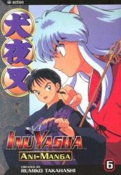 book cover of InuYasha Ani-Manga, Vol. 6 by Румико Такахаси