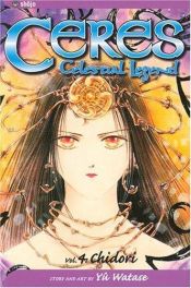book cover of Ceres Celestial Legend: Vol. 4 :Chidori by Yû Watase