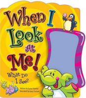 book cover of When I Look at Me: What Do I See? by Karen Farmer