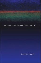 book cover of The Waters Under the Earth by Robert Siegel