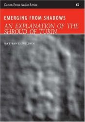 book cover of Emerging from Shadows: An Explanation of the Shroud of Turin by Nathan Wilson
