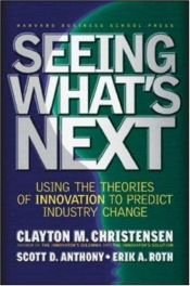 book cover of Seeing What's Next by Clayton M. Christensen