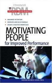 book cover of Motivating People for Improved Performance (Results Driven Manager) by Harvard Business School Press