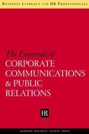 book cover of The Essentials of Corporate Communications and Public Relations (Business Literacy for HR Professionals) by Harvard Business School Press