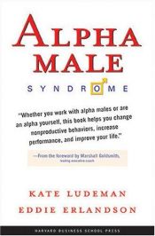 book cover of Alpha Male Syndrome by Eddie Erlandson|Kate Ludeman