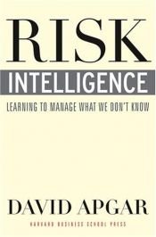book cover of Risk Intelligence: Learning to Manage What We Don't Know by David Apgar