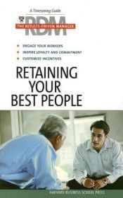 book cover of Retaining Your Best People: The Results Driven Manager by Harvard Business School Press