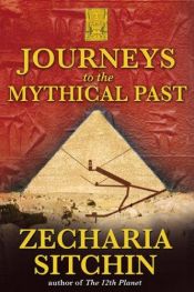 book cover of Journeys to the Mythical Past by Zecharia Sitchin