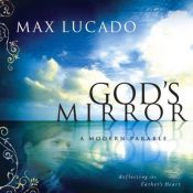 book cover of God's Mirror A Modern Parable with CD by Max Lucado
