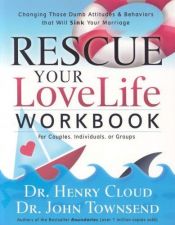 book cover of Rescue Your Love Life, Workbook by Henry Cloud