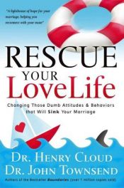 book cover of Rescue Your Love Life: With 2 FREE His & Hers CDs! by Henry Cloud