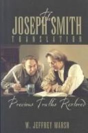 book cover of The Joseph Smith Translation: Precious Truths Restored by W. Jeffrey Marsh