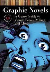 book cover of Graphic Novels: A Genre Guide to Comic Books, Manga, and More (Genreflecting Advisory Series) by David S. Serchay|Michael Pawuk
