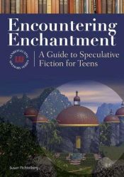 book cover of Encountering Enchantment: A Guide to Speculative Fiction for Teens by Susan Fichtelberg
