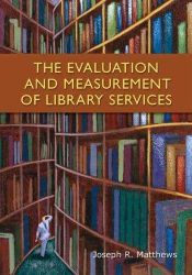 book cover of The Evaluation and Measurement of Library Services by Joseph R. Matthews