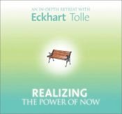 book cover of Realizing the Power of Now: An In-Depth Retreat With Eckhart Tolle by Eckhart Tolle