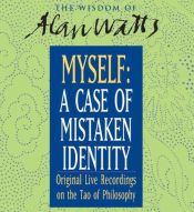 book cover of Myself: A Case of Mistaken Identity by Alan Watts