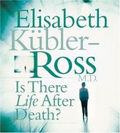book cover of Is There Life after Death? by Elisabeth Kübler-Ross