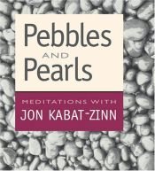 book cover of Pebbles And Pearls by Jon Kabat-Zinn