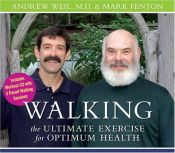 book cover of Walking: The Ultimate Exercise For Optimum Health by Andrew Weil