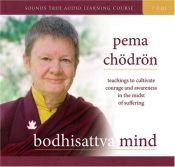 book cover of Bodhisattva Mind: Teachings to Cultivate Courage and Awareness in the Midst of Suffering by Pema Chödrön