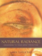 book cover of Natural radiance : awakening to your great perfection by Lama Surya Das