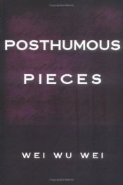 book cover of Posthumous Pieces by Wei Wu Wei