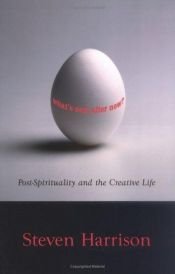 book cover of What's Next After Now?: Post-Spirituality and the Creative Life by Steven Harrison
