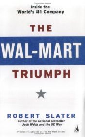 book cover of The Wal-Mart Triumph: Inside the World's #1 Company by Robert Slater