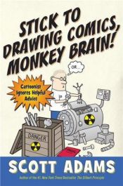 book cover of Stick to Drawing Comics, Monkey Brain! by Scott Adams