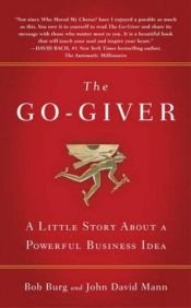 book cover of The go-giver : a little story about a powerful business idea by Bob Burg|John David Mann