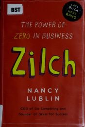 book cover of Zilch: The Power of Zero in Business by Nancy Lublin