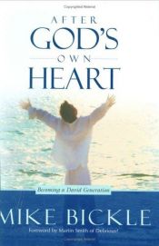 book cover of After Gods own heart by Mike Bickle