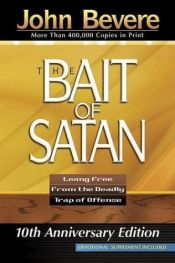 book cover of The Bait of Satan - Living Free from the Deadly Trap of Offense by John Bevere