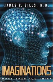 book cover of Imaginations : more than you think by M. D. James P. Gills